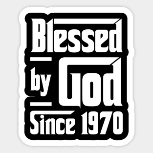 Blessed By God Since 1970 Sticker